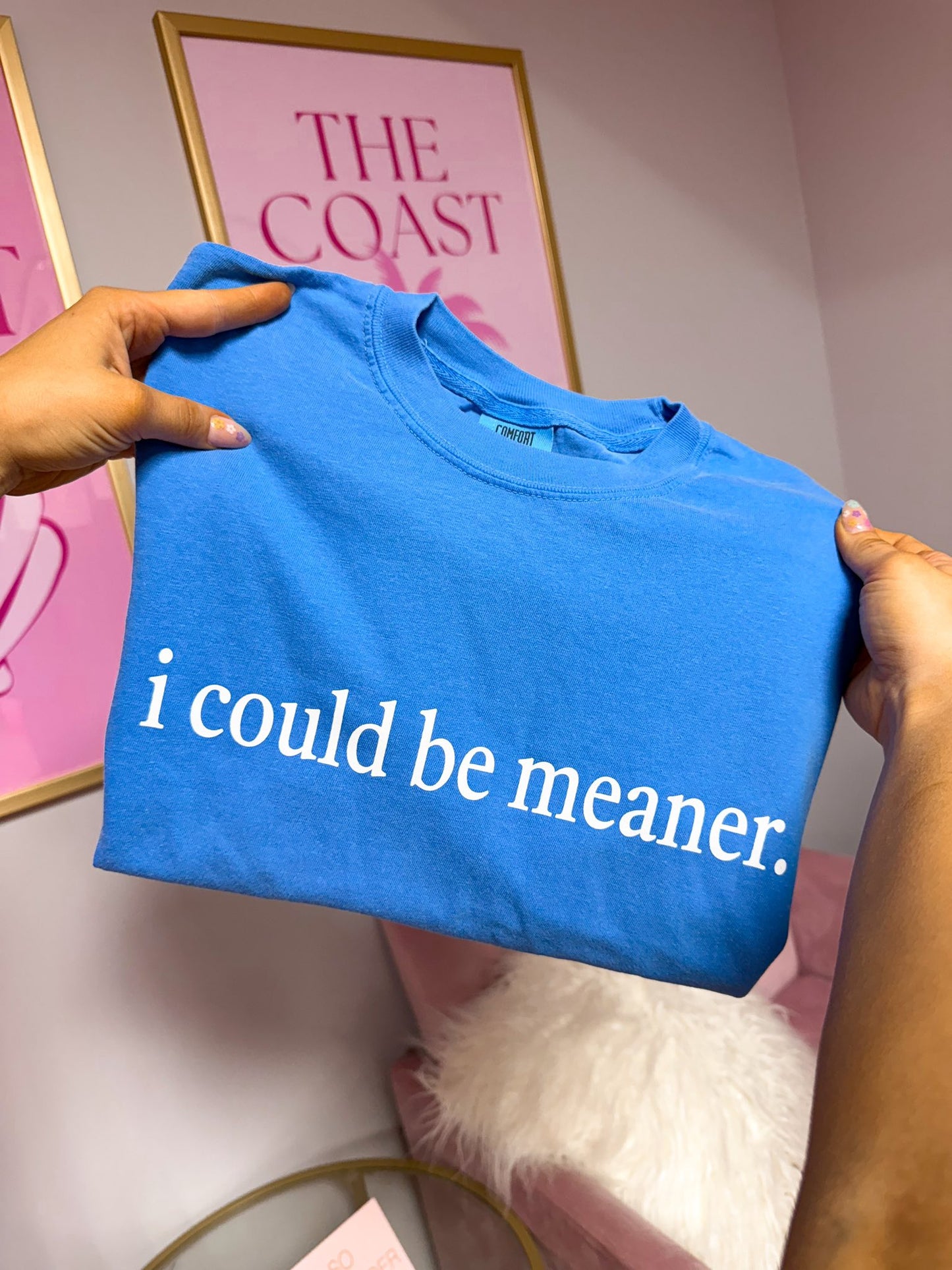 I could be meaner