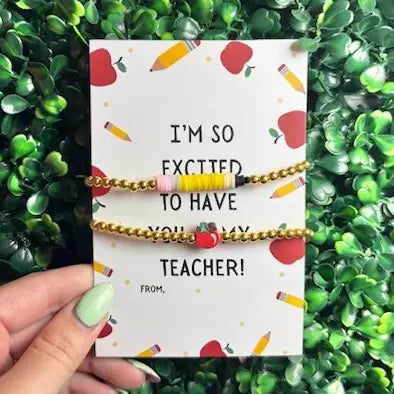 I'm so excited to have you as my teacher bracelets